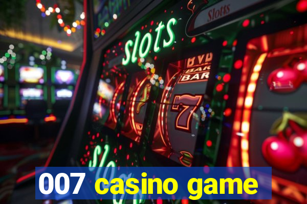 007 casino game